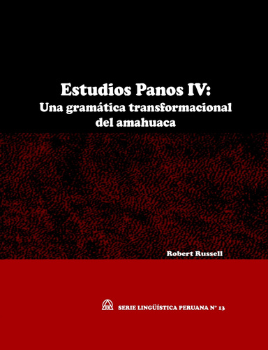 Estudios Panos IV: una gramática transformacional del amahuaca (SLP N° 13)