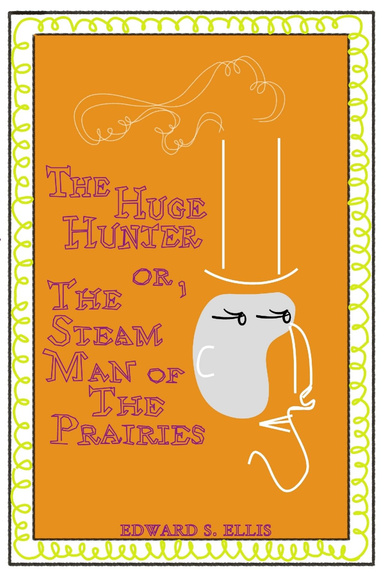 The Huge Hunter or, The Steam Man of the Prairies