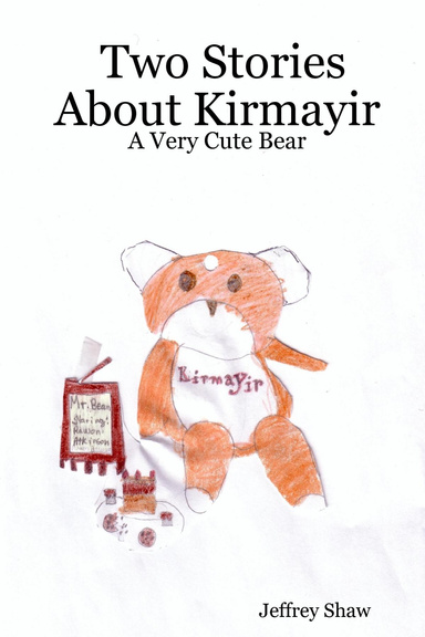 Two Stories About Kirmayir:  A Very Cute Bear