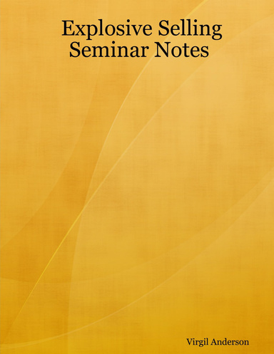 Explosive Selling Seminar Notes