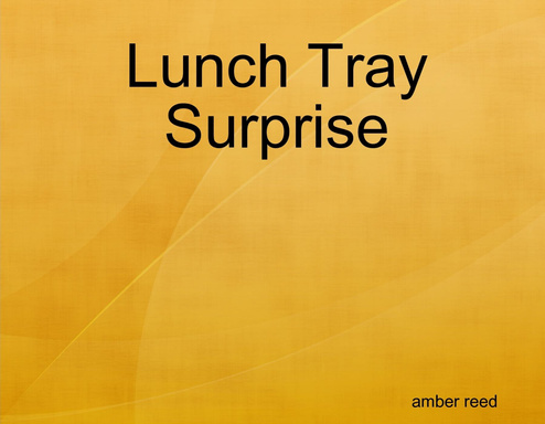 Lunch Tray Surprise