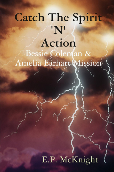 Catch The Spirit 'N' Action - Bessie Coleman & Amelia Earhart Mission