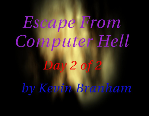 Escape From Computer Hell Day 2 of 2