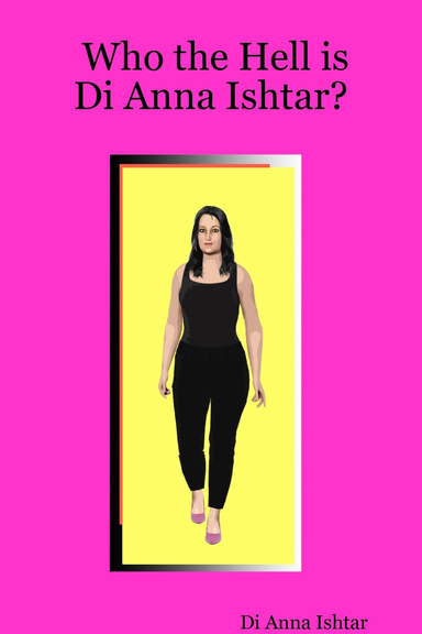 Who the Hell is - Di Anna Ishtar?