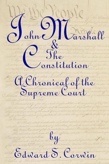 John Marshall & the Constitution: A Chronical of the Supreme Court