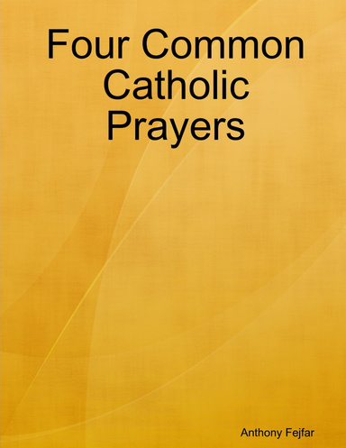 Four Common Catholic Prayers