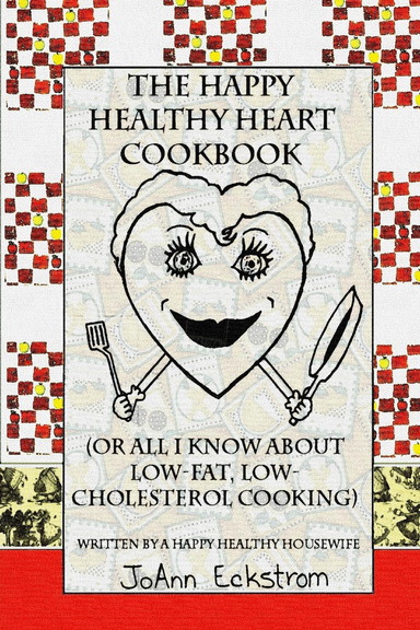 The Happy Healthy Heart Cookbook, Volumes 1 & 2: COIL BOUND