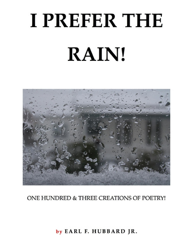 I PREFER THE RAIN         ONE HUNDRED & THREE CREATIONS OF POETRY