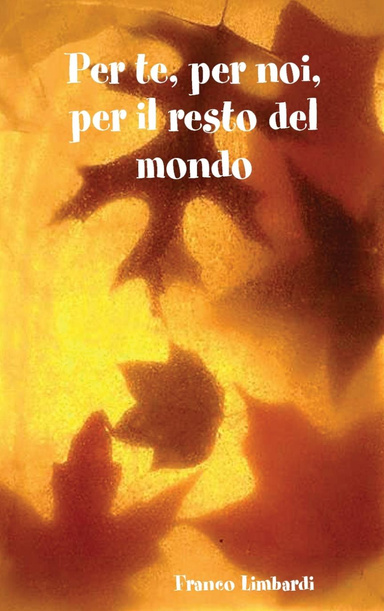 Per te, per noi, per il resto del mondo