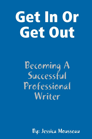 Get In Or Get Out - Becoming A Successful Professional Writer