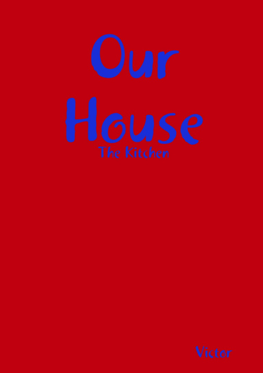 Our House - The Kitchen