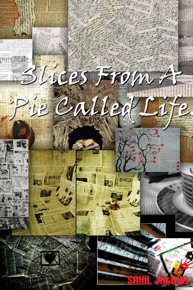 Slices From A Pie Called Life!