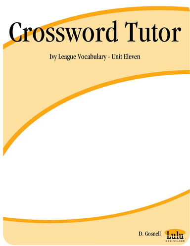 Crossword Tutor: Ivy League Vocabulary - Unit Eleven