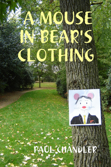 A MOUSE IN BEAR'S CLOTHING