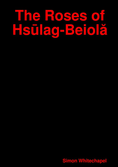 The Roses of Hsūlag-Beiolă