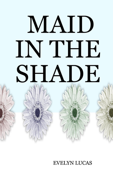 MAID IN THE SHADE