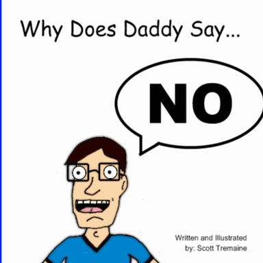 Why Does Daddy Say "No"