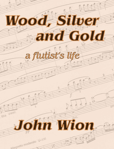Wood, Silver & Gold - A Flutist's Life