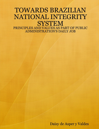 TOWARDS BRAZILIAN NATIONAL INTEGRITY SYSTEM: PRINCIPLES AND VALUES AS PART OF PUBLIC ADMINISTRATION'S DAILY JOB