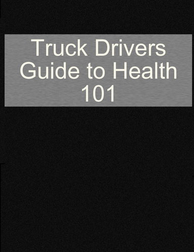 Truck drivers guide to health 101