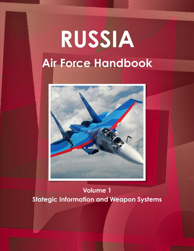 Russia Air Force Handbook Volume 1 Stategic Information and Weapon Systems