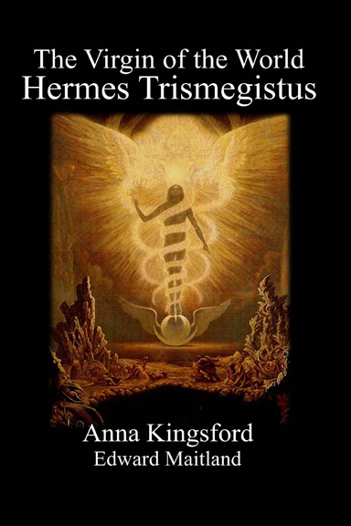 THE VIRGIN OF THE WORLD OF HERMES MERCURIUS TRISMEGISTUS