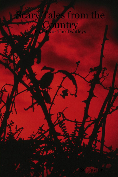 Scary Tales from the Country - Part Two- The Twatleys