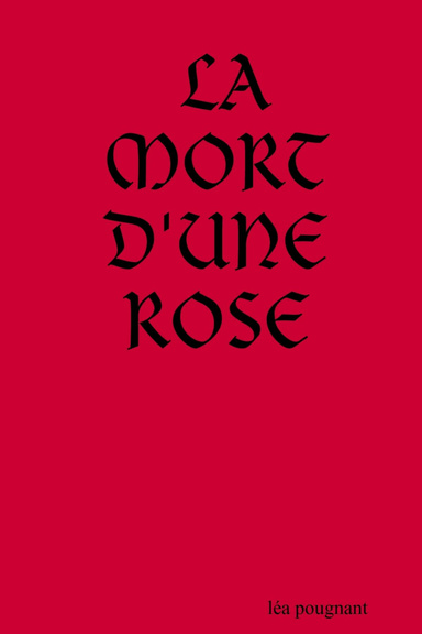 LA MORT D'UNE ROSE