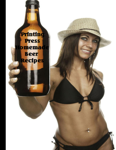 Printing Press Homemade Beer Recipes Cookbook