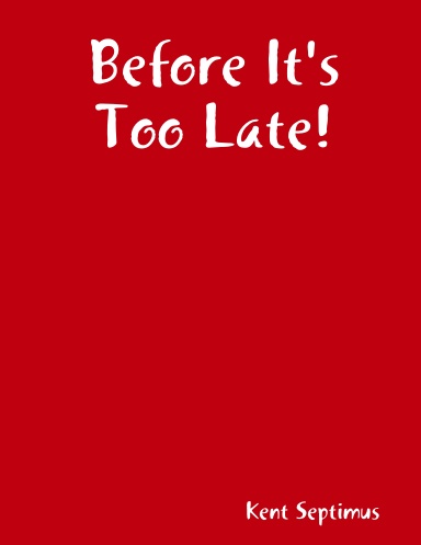 Before It's Too Late!