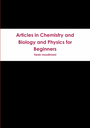 Articles in Chemistry and Biology and Physics for Beginners
