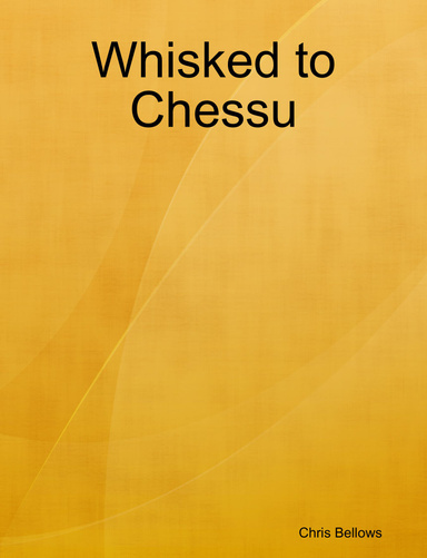Whisked to Chessu