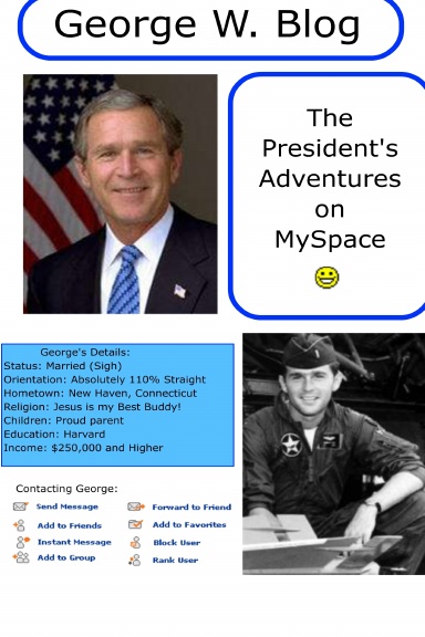George W. Blog: The President's Adventures on Myspace