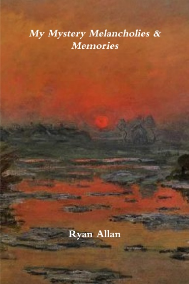 My Mystery Melancholies & Memories