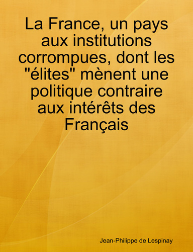 La France, un pays aux institutions corrompues, dont les "élites" mènent une politique contraire aux intérêts des Français