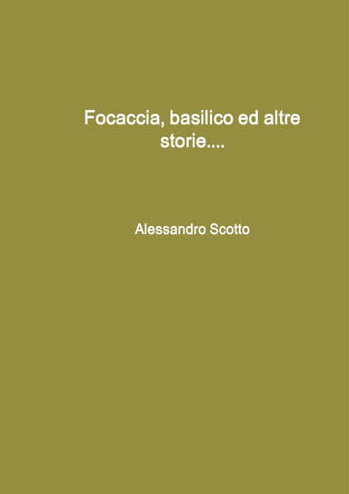 Focaccia, basilico ed altre storie....