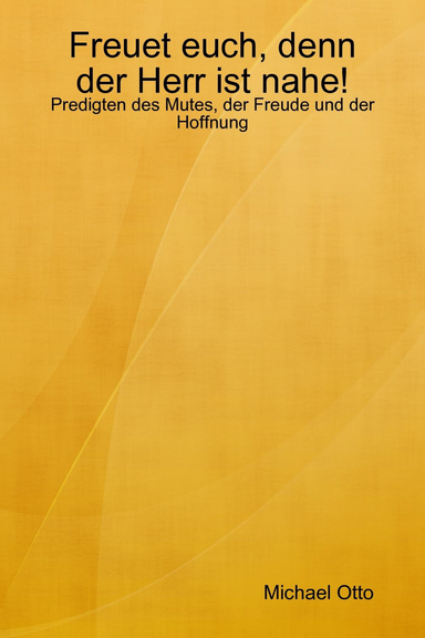 Freuet euch, denn der Herr ist nahe!