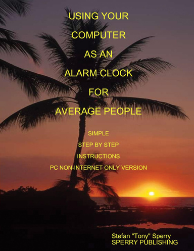 USING YOUR COMPUTER AS AN ALARM CLOCK FOR AVERAGE PEOPLE SIMPLE STEP BY STEP INSTRUCTIONS