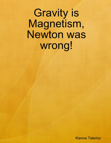 Gravity is Magnetism, Newton was wrong!
