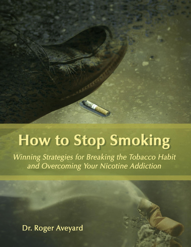 How to Stop Smoking and Quit the Nicotine Habit!