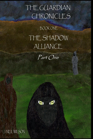 The Guardian Chronicles: The Shadow Alliance Book One: Part One