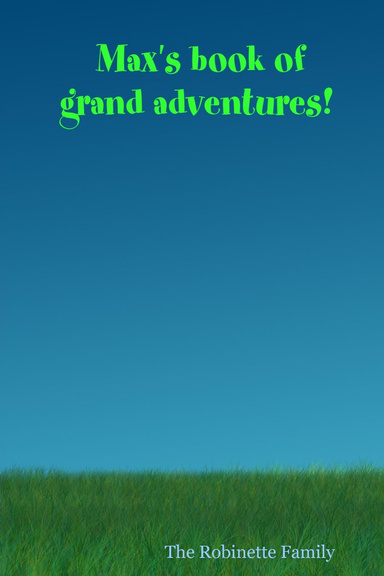 Max's book of  grand adventures!