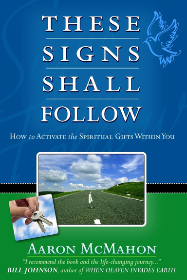 These Signs Shall Follow: How to activate the spiritual gifts