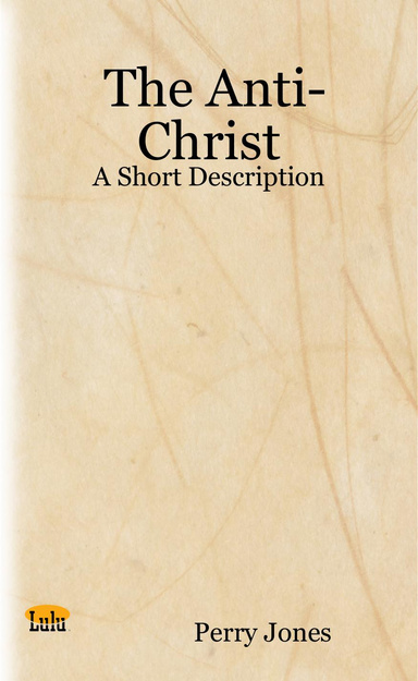 The Anti-Christ - A Short Description