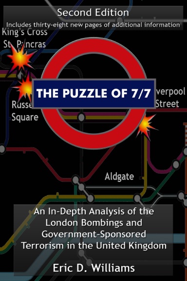 The Puzzle of 7/7: An in-depth analysis of the London Bombings and Government-sponsored Terrorism in the United Kingdom