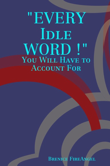 "EVERY Idle WORD !"