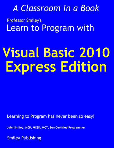 Learn To Program With Visual Basic 2010 Express Edition: A Classroom In ...