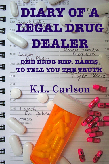 Diary of a Legal Drug Dealer: One Drug Rep. Dares to Tell You the Truth