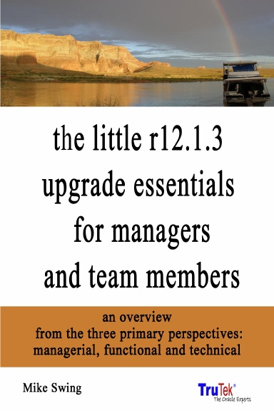 the little r12.1.3 upgrade essentials for managers and team members for Oracle E-Business Suite