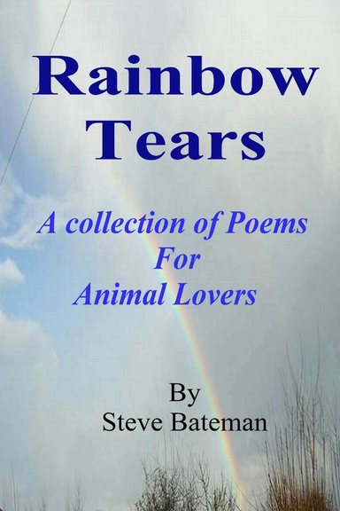 Rainbow Tears: A Collection of Poems for Animal Lovers